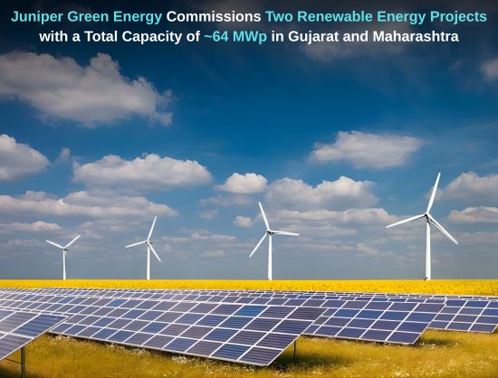 Juniper Green Energy Commissions 64 MWp of Renewable Projects Across Gujarat and Maharashtra