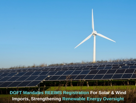 DGFT Makes Registration Compulsory for Solar and Wind Component Imports